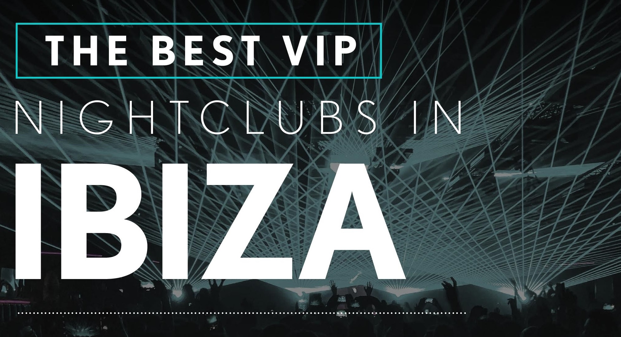 Infographics for the Best Night Clubs in Ibiza - Club Bookers